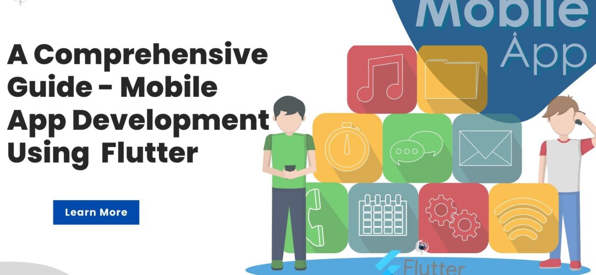 A Comprehensive Guide - Mobile App Development Using Flutter