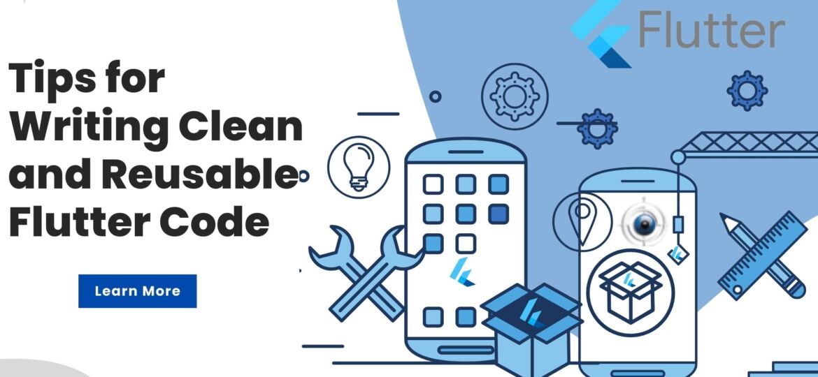 Tips for Writing Clean and Reusable Flutter Code